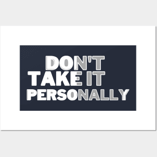 DONT TAKE IT PERSONALLY Posters and Art